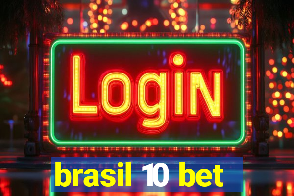 brasil 10 bet